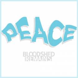 Bloodshed Remains : Peace